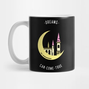 Dreams can come true Mug